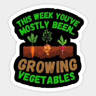 This Week You've Mostly Been.. Funny "Growing Vegetables" Quotes Sticker